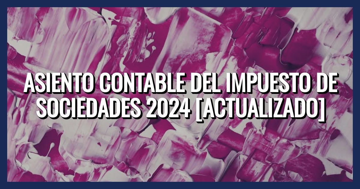 Asiento Contable del Impuesto de Sociedades