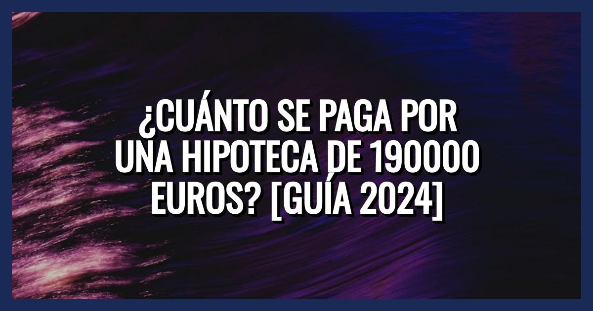 Hipoteca de 190000 euros