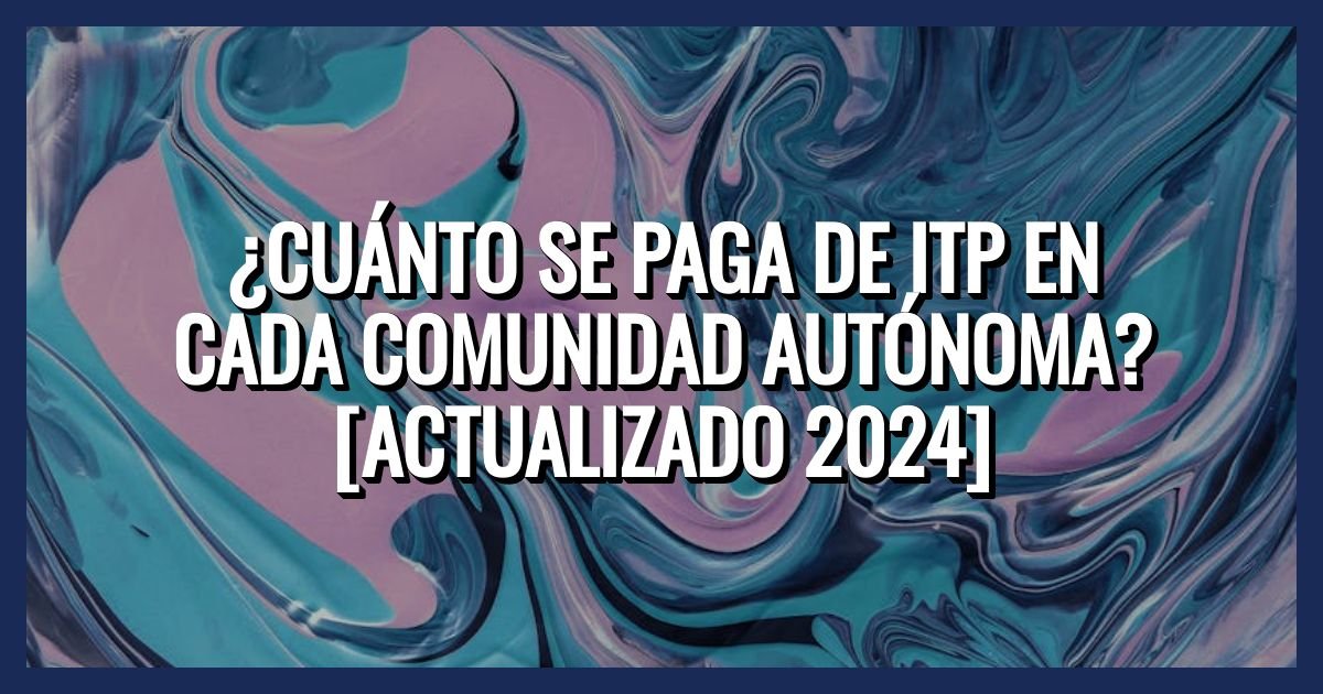 ITP en Cada Comunidad Autónoma